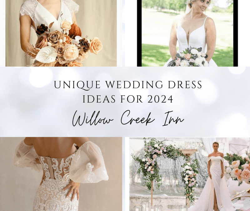Unique Wedding Dress Ideas for 2024: WILLOW CREEK INN